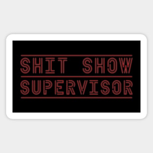 Shit Show Supervisor Sticker